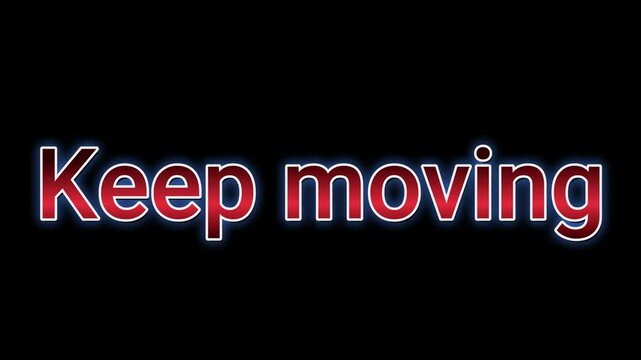 Motivational glowing red text phrase keep moving displayed prominently against a stark black background for inspiration