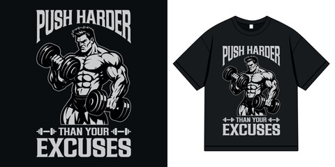 Obraz premium Push Harder Than Your Excuses t shirt design. gym graphic for t shirt print and poster. Vector illustration for apparel, clothing and screen printing