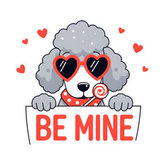 Cute poodle dog with heart sunglasses and lollipop holding a 'Be Mine' sign