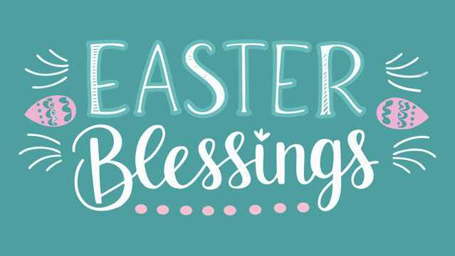 Easter blessings written in chalkboard style with decorative eggs on teal background, easter holiday greeting with white and pink letters, festive flat illustration