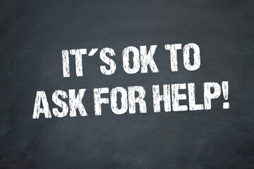 It's ok to ask for help!