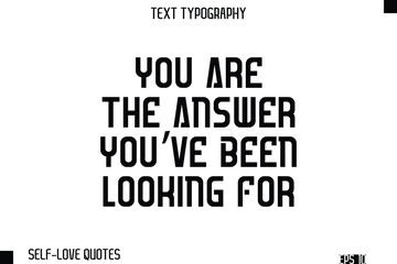 Obraz premium You Are The Answer You’ve Been Looking For -Self-Love Modern Bold Typography Text Quote Vector Design
