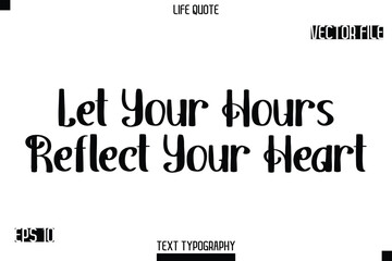 Fototapeta premium Let Your Hours Reflect Your Heart -Modern Aesthetic Life Quotes Bold Retro Style Typography Vector Text Sign