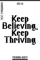 Obraz premium Keep Believing, Keep Thriving -Inspirational Trending T-Shirt Quote Modern Bold Typography Text Vector Design