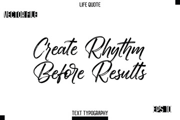 Create Rhythm Before Results  -Trendy Life Quotes Vector Typography Text Brush Lettering Design