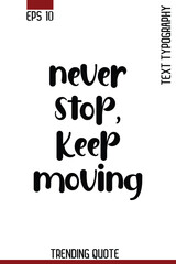 Fototapeta premium Never Stop, Keep Moving -Motivational T-Shirt Typography Quote Vector Retro Style Lettering