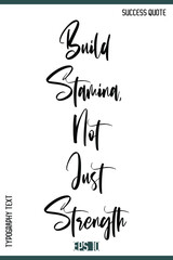 Build Stamina, Not Just Strength  – Motivational Quote Cursive Text Lettering Typography Vector