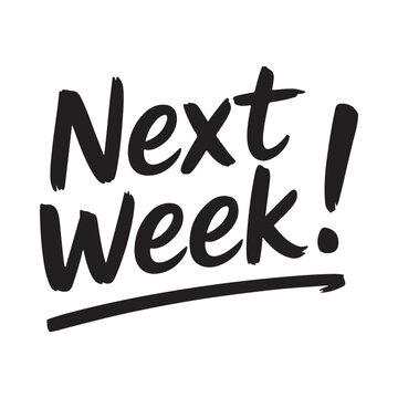 Bold black lettering proclaims next week with a handwritten style and underlined text
