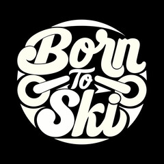 Creamy white born to ski circular vector badge skiing