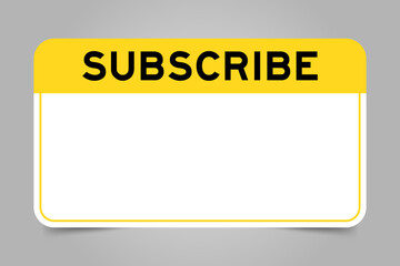 Label banner that have yellow headline with word subscribe and white copy space, on gray background