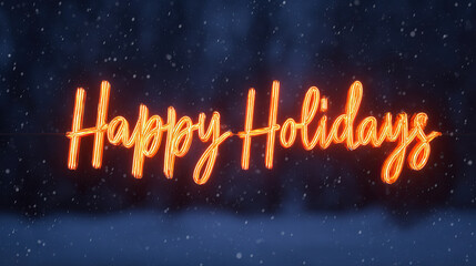 Happy holidays glowing typography neon light festive greeting winter snow holiday card seasonal message warm glow night background celebration concept Happy holidays glowing typography neon light