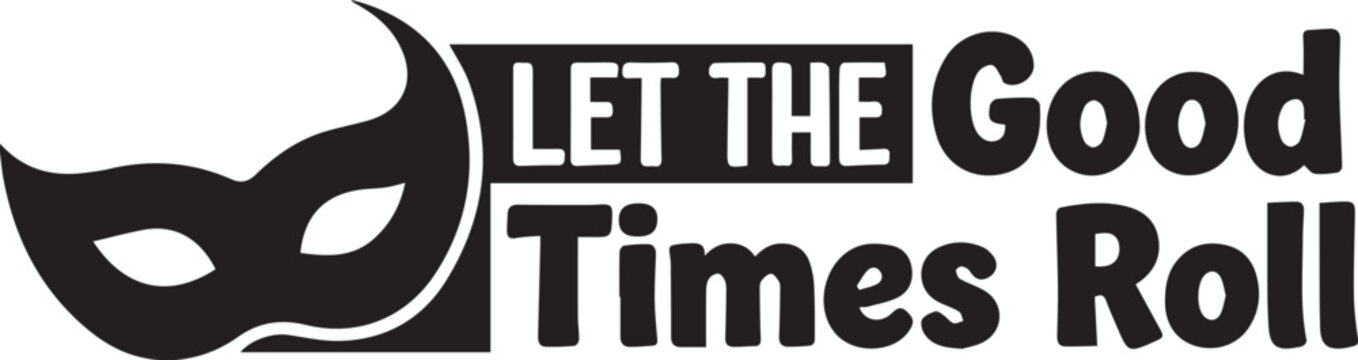 Let the good times roll masquerade mask and text