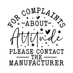 For Complaints About Attitude please Contact the manufacturer