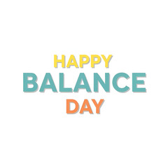 Fototapeta premium A colorful 'happy balance day' greeting message on a clean white background