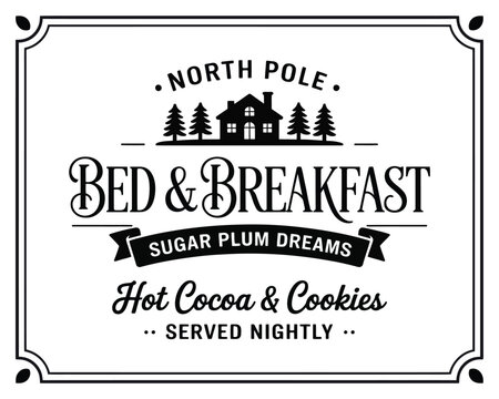 North Pole Bed & Breakfast Sugar Plum Dreams Hot Cocoa & Cookies Served Nightly