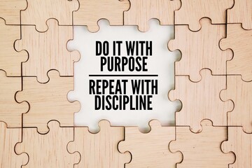 Inspirational and motivational words or quotes to succeed Do it with purpose. Repeat with discipline.