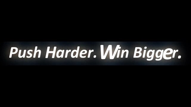 Push harder win bigg motivational quote text effect on black background