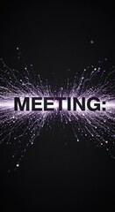 Abstract "Meeting" Concept Word in Negative Space with Flowing Silver and Purple Data Streams