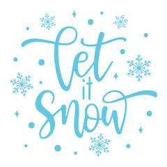 let it snow text in blue color. Winter saying design, Christmas quote shirt print, Snowflakes, Winter vibes sublimation design.