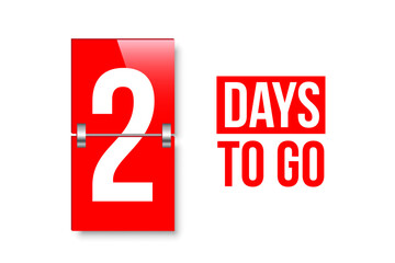 Countdown days to go poster. Left 2 days. Count time display with number two. Sales or promotion clock. Realistic vector illustration isolated on white background.