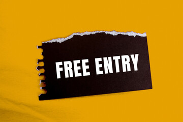 Free Entry message written on ripped torn paper background. Conceptual Free Entry symbol. Copy...