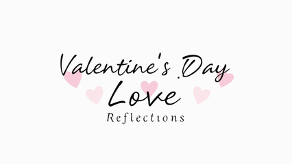 Fototapeta premium Valentine's day love reflections written in elegant brush script with pink heart decorations on white background