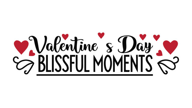 Hand drawn lettering saying valentine's day blissful moments with hearts on white background for romantic holiday greeting cards