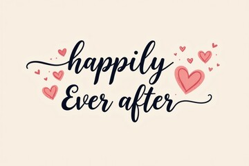 "Happily ever after" lettering to Valentines Day greeting card 