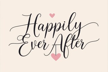 "Happily ever after" lettering to Valentines Day greeting card 