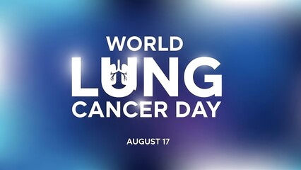 World lung cancer day awareness poster with a blue gradient and medical illustration