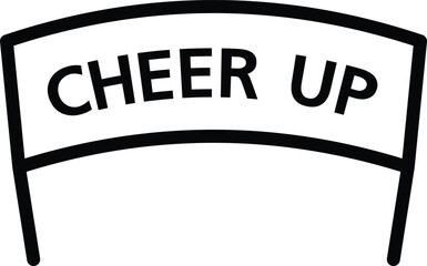 Cheer up banner text sign