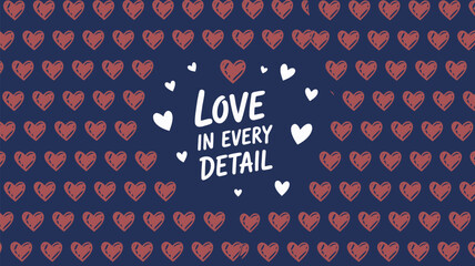 Navy blue background with red sketch hearts and white text love in every detail