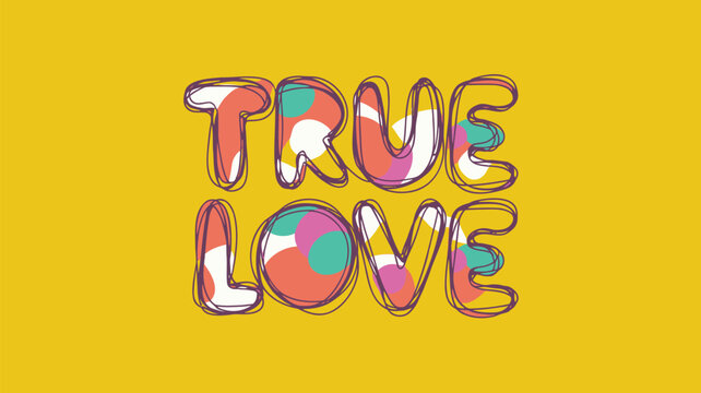 Colorful true love text on yellow background illustration for romantic designs and love concepts