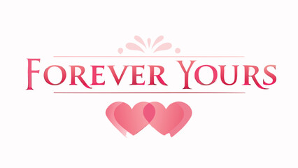 Glowing pink hearts with calligraphy text forever yours on white background, romantic love symbol