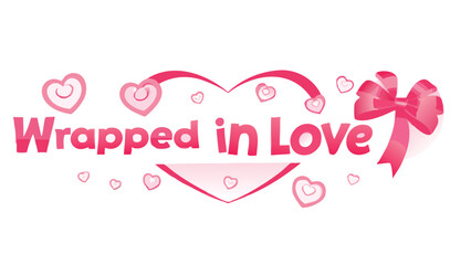 Wrapped in love heart shaped ribbon bow with text