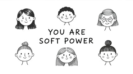 Minimalist cartoon heads of diverse people with smiling faces and text you are soft power on white background
