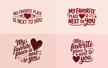 My favorite place is next to you romantic quote with four unique hand-lettered designs