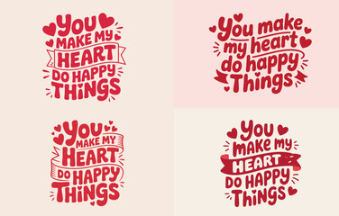 Romantic typography design collection with the quote "you make my heart do happy things"
