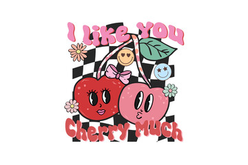  I like you cherry much, retro Valentine with cute cartoon cherries and flowers illustration Sublimation Design