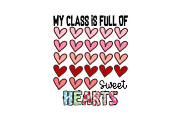  My class is full of sweet hearts teacher quote illustration Valentine Sublimation Design