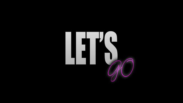 
LET'S GO TITLE WITH CINEMATIC ANIMATION