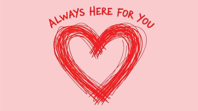 A red heart on pink background with the text always here for you written in red
