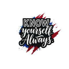 Know Yourself Always Quote Art With Black Background And Red Blue Paint Splashes For Inspiration