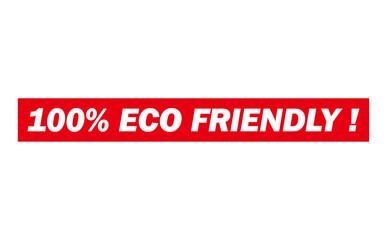 100% ECO FRIENDLY ! - 100% ECO FRIENDLY ! text written on Red Rubber Stamp 
