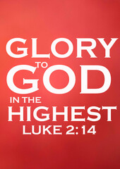Bible Verses about xmas "  Glory  to god in the Highest Luke 2:14 " 