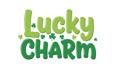 Fototapeta premium Lucky Charm Saying with Green Clovers for St