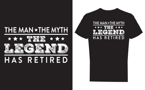 Black tshirt with the man the myth the legend has retired text