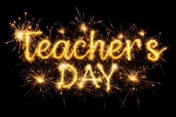 Teacher s day text written in golden sparkler light on black background