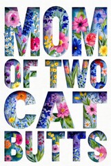 Hand painted watercolor typography poster with funny phrase mom of two cat butts surrounded by floral and leaf elements on light textured background