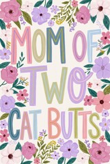 Hand painted watercolor typography poster with funny phrase mom of two cat butts surrounded by floral and leaf elements on light textured background
